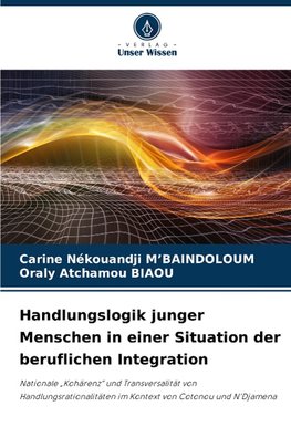 Handlungslogik junger Menschen in einer Situation der beruflichen Integration