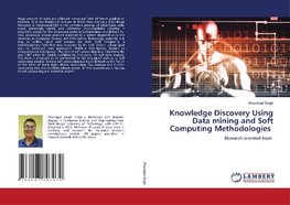 Knowledge Discovery Using Data mining and Soft Computing Methodologies