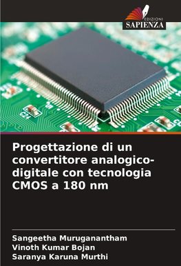 Progettazione di un convertitore analogico-digitale con tecnologia CMOS a 180 nm
