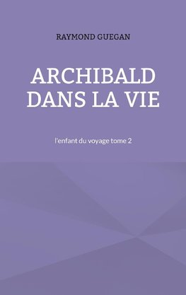 Archibald dans la vie