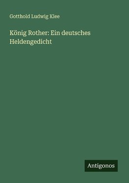 König Rother: Ein deutsches Heldengedicht
