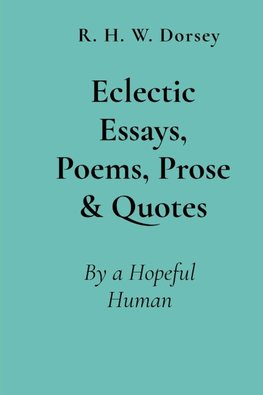 Eclectic Essays, Poems, Prose & Quotes