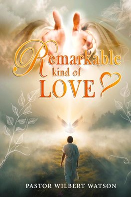 REMARKABLE KIND OF LOVE