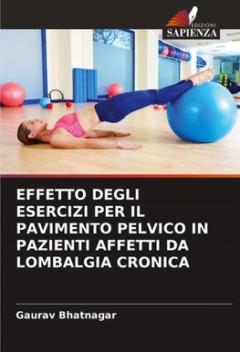 EFFETTO DEGLI ESERCIZI PER IL PAVIMENTO PELVICO IN PAZIENTI AFFETTI DA LOMBALGIA CRONICA