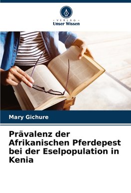 Prävalenz der Afrikanischen Pferdepest bei der Eselpopulation in Kenia