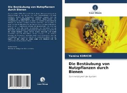 Die Bestäubung von Nutzpflanzen durch Bienen