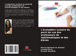 L'évaluation scolaire du point de vue des professeurs de mathématiques et des élèves
