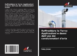 Raffreddare la Terra: Applicazioni e danni dell'uso dei condizionatori d'aria