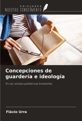 Concepciones de guardería e ideología