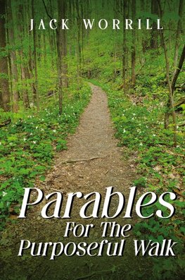 Parables For The Purposeful Walk