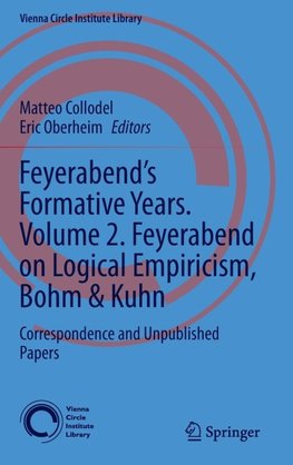 Feyerabend's Formative Years. Volume 2. Feyerabend on Logical Empiricism, Bohm & Kuhn