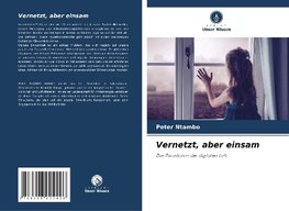 Vernetzt, aber einsam