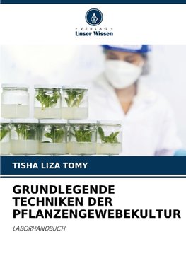 GRUNDLEGENDE TECHNIKEN DER PFLANZENGEWEBEKULTUR