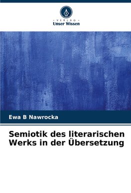 Semiotik des literarischen Werks in der Übersetzung