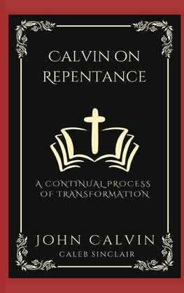 Calvin on Repentance