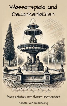 Wasserspiele und Gedankenblüten
