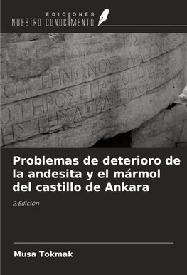 Problemas de deterioro de la andesita y el mármol del castillo de Ankara