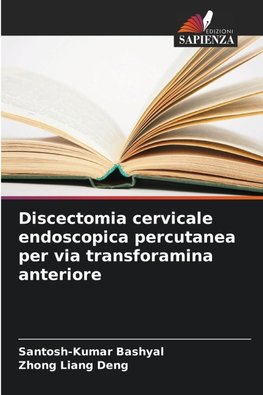 Discectomia cervicale endoscopica percutanea per via transforamina anteriore