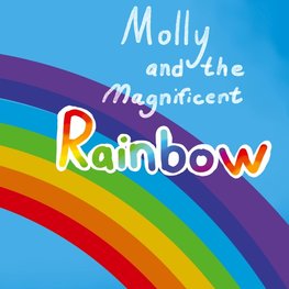 Molly and the Magnificent Rainbow