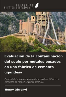 Evaluación de la contaminación del suelo por metales pesados en una fábrica de cemento ugandesa