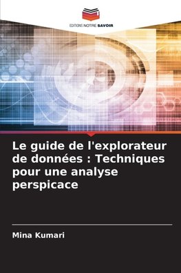 Le guide de l'explorateur de données : Techniques pour une analyse perspicace