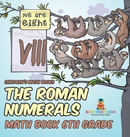 The Roman Numerals - Math Book 6th Grade | Children's Math Books