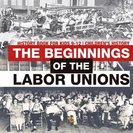 The Beginnings of the Labor Unions