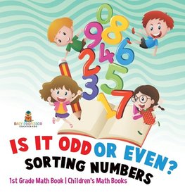 Is It Odd or Even? Sorting Numbers - 1st Grade Math Book | Children's Math Books