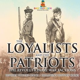 The Loyalists and the Patriots