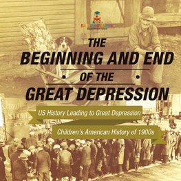 The Beginning and End of the Great Depression - US History Leading to Great Depression | Children's American History of 1900s