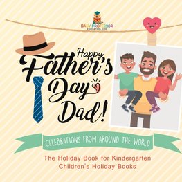 Happy Father's Day, Dad! Celebrations from around the World - The Holiday Book for Kindergarten | Children's Holiday Books