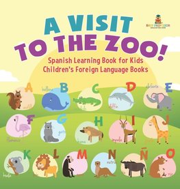 A Visit to the Zoo! Spanish Learning Book for Kids | Children's Foreign Language Books