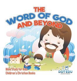 The Word of God and Beyond | Bible Study for Kids | Children's Christian Books