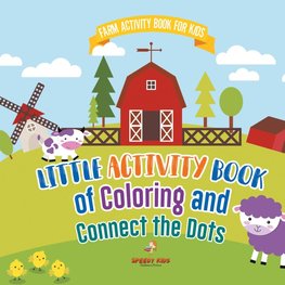 Farm Activity Book for Kids. Little Activity Book of Coloring and Connect the Dots. Basic Skills for Early Learning Foundation, Identifying Farm Animals and Numbers for Kindergarten to Grade 1