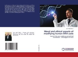 Moral and ethical aspects of modifying human DNA code