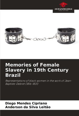 Memories of Female Slavery in 19th Century Brazil