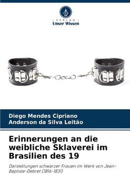 Erinnerungen an die weibliche Sklaverei im Brasilien des 19