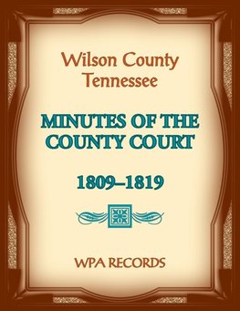 Wilson County, Tennessee Minutes of the County Court, 1809-1819