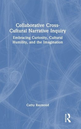 Collaborative Cross-Cultural Narrative Inquiry