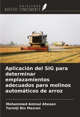 Aplicación del SIG para determinar emplazamientos adecuados para molinos automáticos de arroz