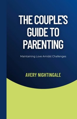 The Couple's Guide to Parenting