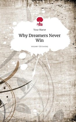 Why Dreamers Never Win. Life is a Story - story.one