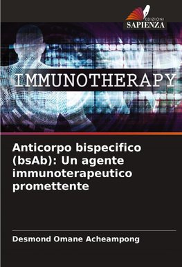 Anticorpo bispecifico (bsAb): Un agente immunoterapeutico promettente