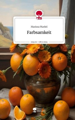 Farbsamkeit. Life is a Story - story.one