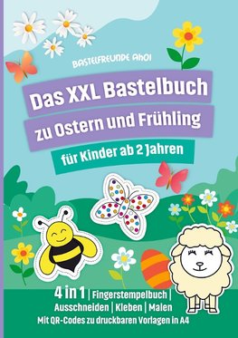 Das XXL Bastelbuch zu Ostern und Frühling für Kinder ab 2 Jahren