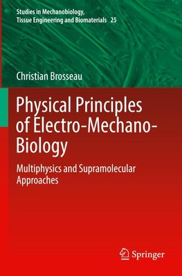 Physical Principles of Electro-Mechano-Biology