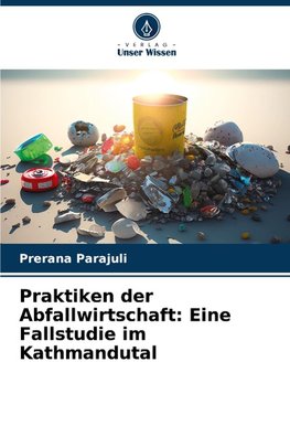 Praktiken der Abfallwirtschaft: Eine Fallstudie im Kathmandutal