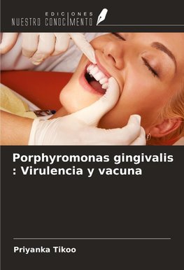 Porphyromonas gingivalis : Virulencia y vacuna