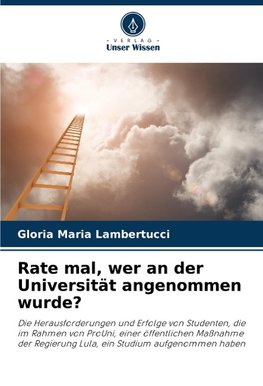 Rate mal, wer an der Universität angenommen wurde?