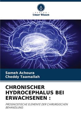 CHRONISCHER HYDROCEPHALUS BEI ERWACHSENEN :